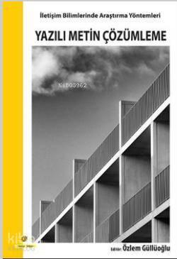 İletişim Bilimlerinde Araştırma Yöntemleri (Yazılı Metin Çözümleme) Öz