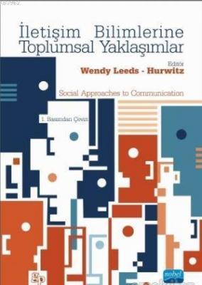 İletişim Bilimlerine Toplumsal Yaklaşımlar Wendy Leeds-Hurwitz