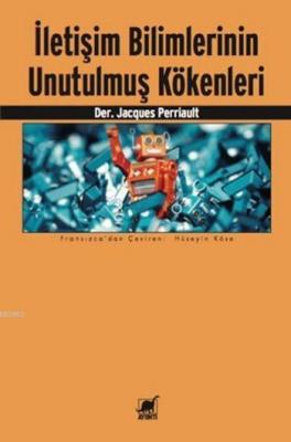 İletişim Bilimlerinin Unutulmuş Kökenleri Derleme