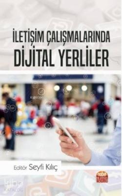 İletişim Çalışmalarında Dijital Yerliler Seyfi Kılıç