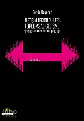 İletişim Teknolojileri ve Toplumsal Gelişme; (Yayılmanın Ekonomi Polit