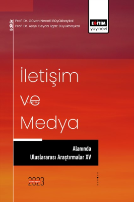 İletişim ve Medya Alanında Uluslararası Araştırmalar XV Ayşe Ceyda Ilg