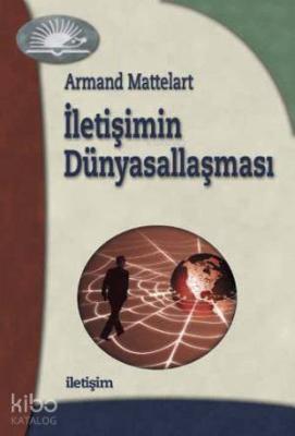 İletişimin Dünyasallaşması Armand Mattelart