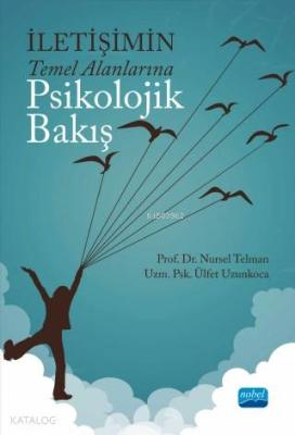 İletişimin Temel Alanlarına Psikolojik Bakış Nursel Telman