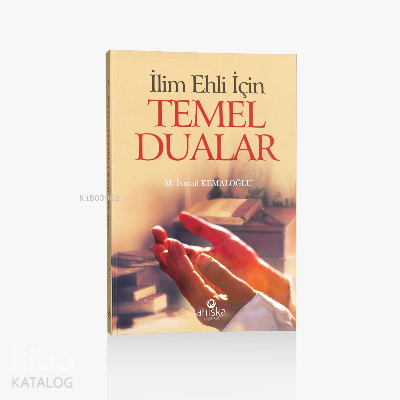 İlim Ehli İçin Temel Dualar (Cep Boy) M. İsmail Kemaloğlu