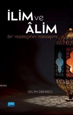 İlim ve Âlim; Bir Hadisçinin Yaklaşımı Selime Demirci