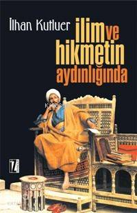 İlim ve Hikmetin Aydınlığında İlhan Kutluer