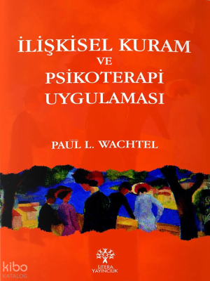 İlişkisel Kuram ve Psikoterapi Uygulaması Paul L. Wachtel