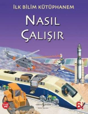 İlk Bilim Kütüphanem - Nasıl Çalışır Nicholas Harris