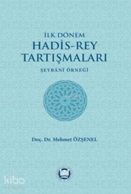 İlk Dönem Hadis-Rey Tartışmaları Mehmet Özşenel