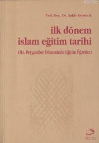 İlk Dönem İslam Eğitim Tarihi Şakir Gözütok