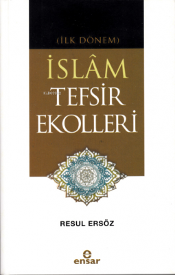 (İlk Dönem) İslâm Tefsir Ekolleri Resul Ersöz