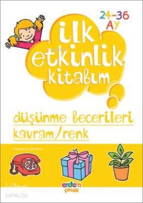 İlk Etkinlik Kitabım Düşünme Becerileri Kavram ve Renk Elif Konar