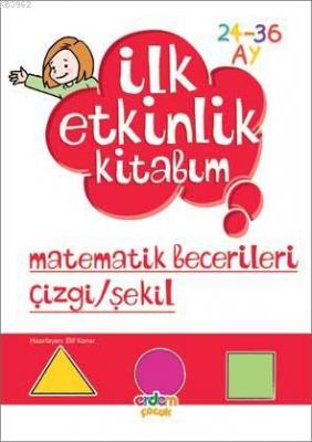 İlk Etkinlik Kitabım Matematik Becerileri Çizgi/Şekil Elif Konar