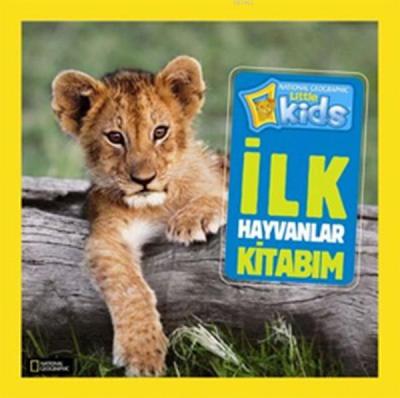 İlk Hayvanlar Kitabım; National Geographic Kids Catherine D. Hughes