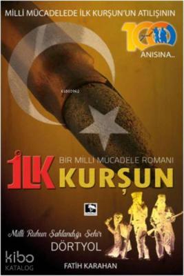 İlk Kurşun; Bir Milli Mücadele Romanı Fatih Karahan