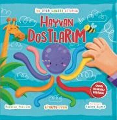 İlk Oyun Hamuru Kitabım - Hayvan Dostlarım Nagehan Pehlivan