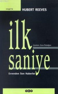 İlk Saniye; Evrenden Son Haberler Hubert Reeves