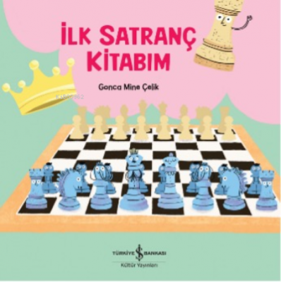 İlk Satranç Kitabim Gonca Mine Çelik