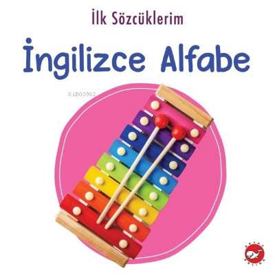 İlk Sözcüklerim - İngilizce Alfabe Kolektif