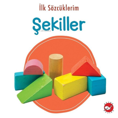 İlk Sözcüklerim - Şekiller Kolektif