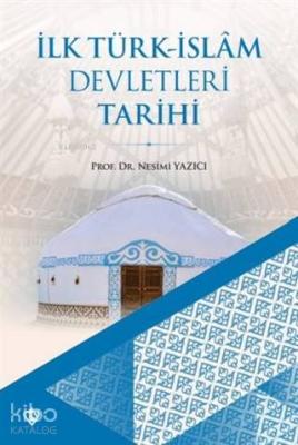 İlk Türk İslam Devletleri Tarihi Nesimi Yazıcı