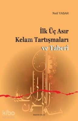 İlk Üç asır Kelam Tartışmaları ve Taberi Naif Yaşar