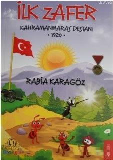 İlk Zafer - Kahramanmaraş Destanı 1920 Rabia Karagöz