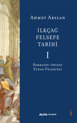 İlkçağ Felsefe Tarihi Ahmet Arslan