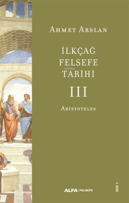 İlkçağ Felsefe Tarihi -3 Ahmet Arslan