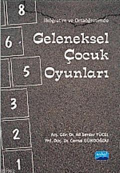 İlköğretim ve Ortaöğretimde Geleneksel Çocuk Oyunları Ali Serdar Yücel