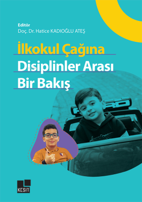 İlkokul Çağına Disiplinler Arası Bir Bakış Hatice Kadıoğlu Ateş