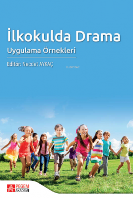 İlkokulda Drama Uygulama Örnekleri Nejdet Aykaç