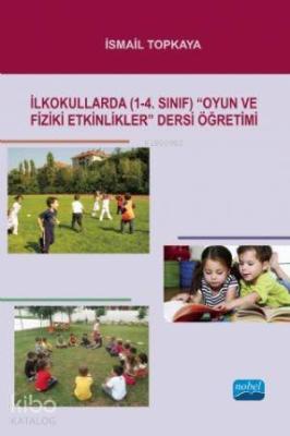 İlkokullarda (1-4. Sınıf) Oyun ve Fiziki Etkinlikler Dersi Öğretimi İs