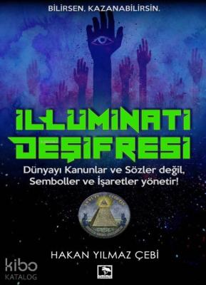 İllüminati Deşifresi; Dünyayı Kanunlar ve Sözler Değil, Semboller ve İ