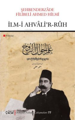 İlm-i Ahvalir’r-Ruh (Psikoloji) Şehbenderzâde Filibeli Ahmed Hilmi