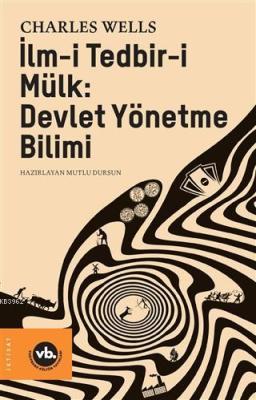 İlm-i Tedbir-i Mülk: Devlet Yönetme Bilimi Charles Wells