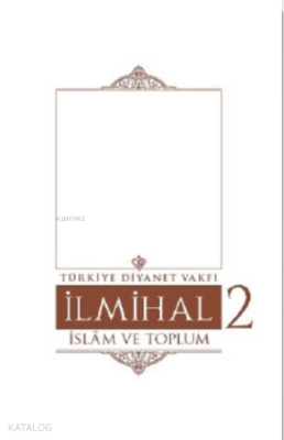 İlmihal 2.Cilt-İslâm ve Toplum Kolektif