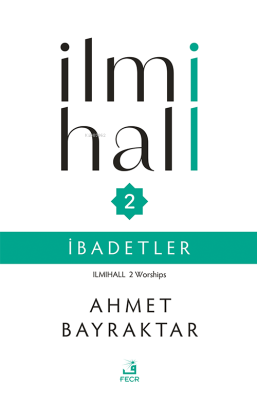 İlmihall 2 - İbadetler Ahmet Bayraktar