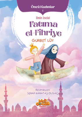 İlmin İncisi Fatıma el-Fihriye Gurbet Lüy