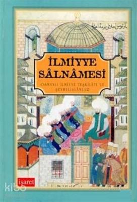 İlmiyye Salnamesi Osmanlı İlmiyye Teşkilatı ve Şeyhulislamlar Kolektif