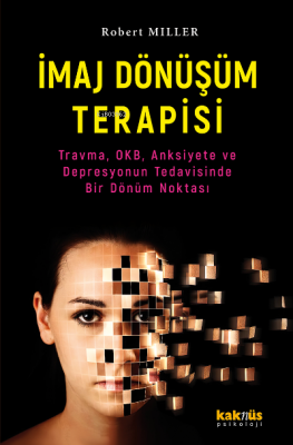 İmaj Dönüşüm Terapisi;Travma, OKB, Anksiyete ve Depresyonun Tedavisind