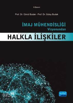 İmaj Mühendisliği Vizyonundan Halkla İlişkiler Gönül Budak