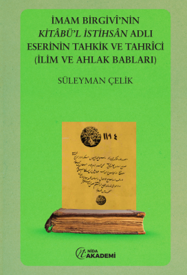 İmam Birgivi'nin Kitabül İstihsal Adlı Eserinin Tahkik ve Tahrici (İli