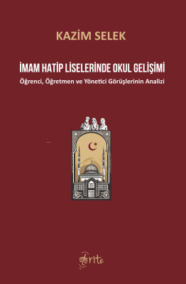 İmam Hatip Liselerinde Okul Gelişimi;Öğrenci, Öğretmen ve Yönetici Gör