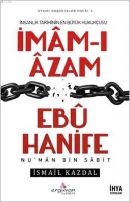 İmâm-ı Âzam Ebû Hanife İsmail Kazdal