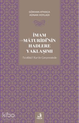 İmam Mâturîdî'nin Hadlere Yaklaşımı Gökhan Atmaca