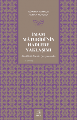 İmam Mâturîdî'nin Hadlere Yaklaşımı Gökhan Atmaca