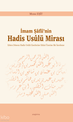 İmam Şâfiî’nin Hadis Usûlü Mirası Musa Eşit