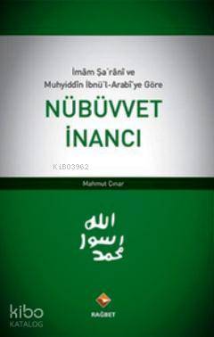 İmam Şarani ve Muhyiddin İbnü'l-Arabi'ye Göre Nübüvvet İnancı Mahmut Ç